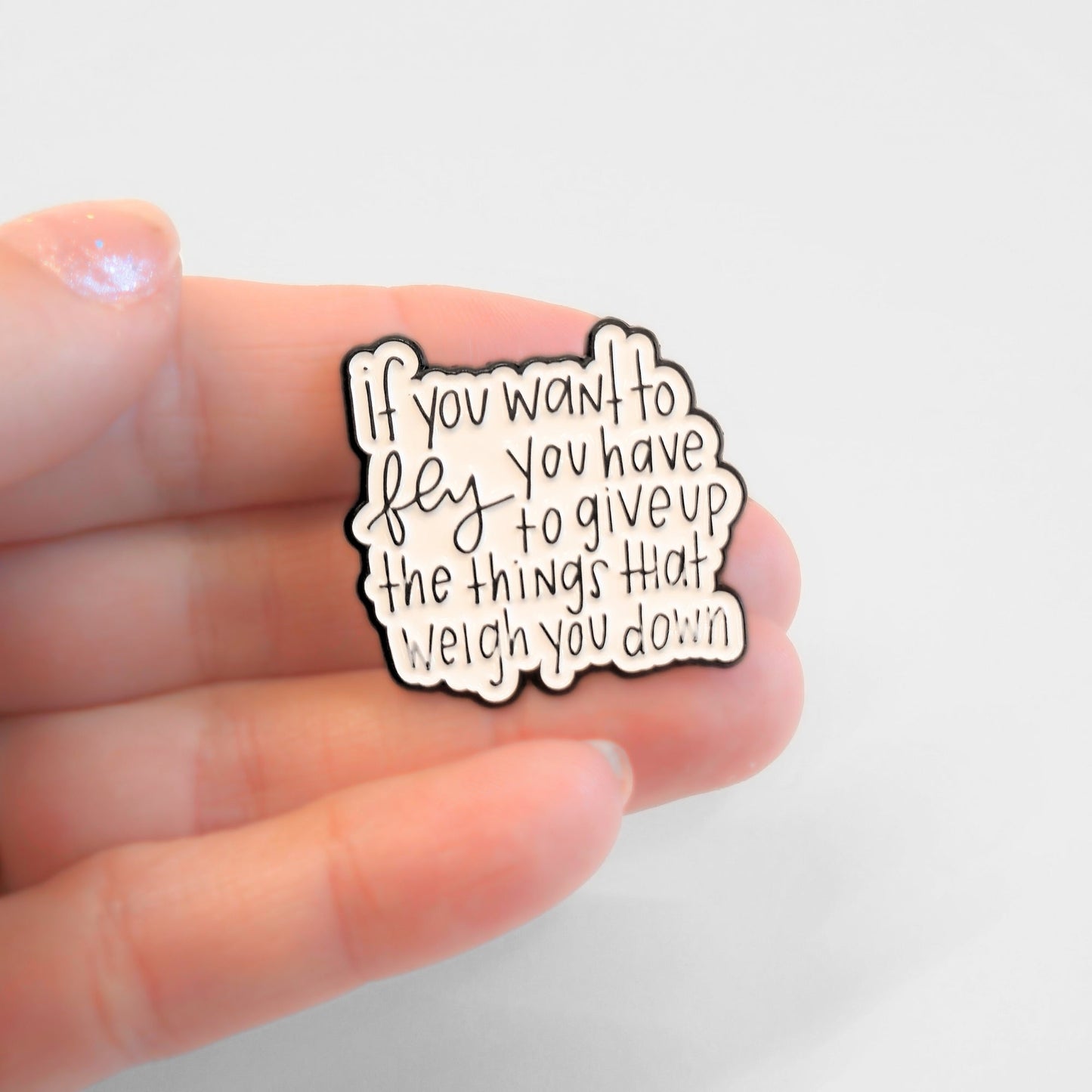 If You Want to Fly You Have to Give Up the Things That Weigh You Down | Collectible Pin - Velora