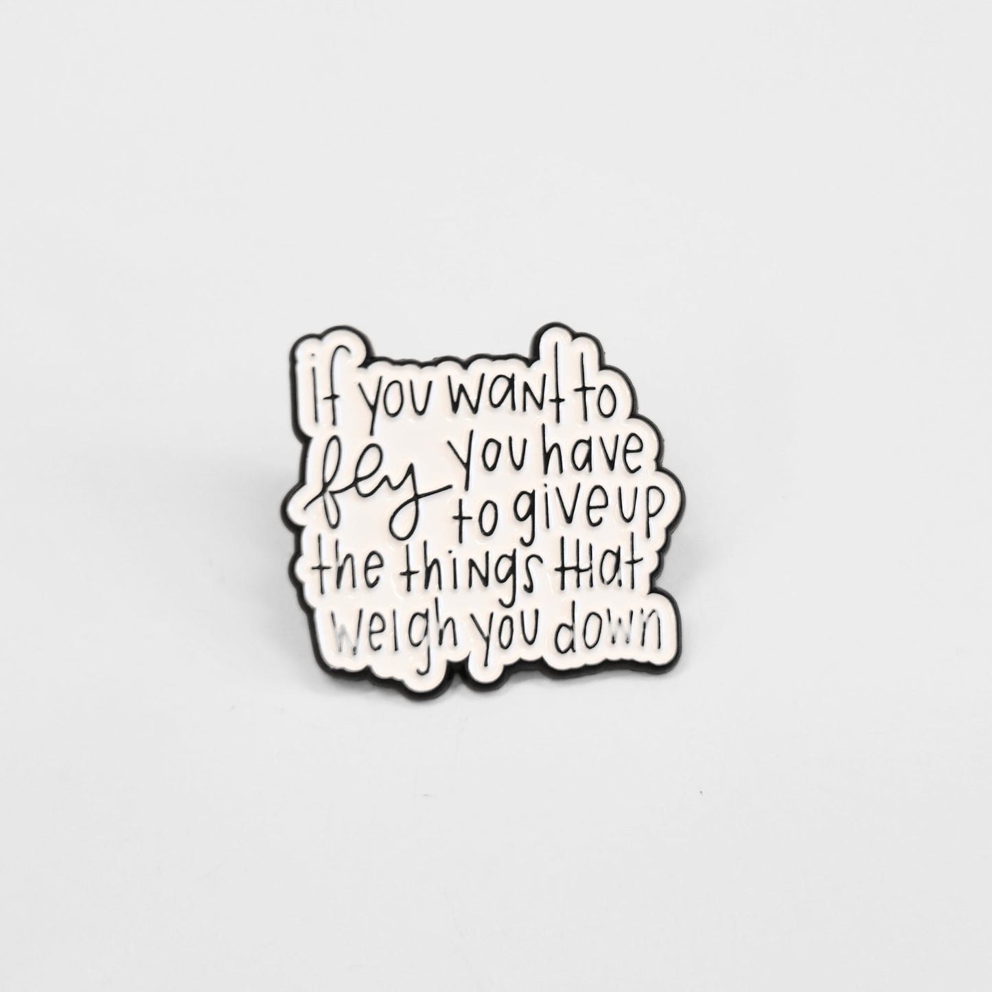 If You Want to Fly You Have to Give Up the Things That Weigh You Down | Collectible Pin - Velora