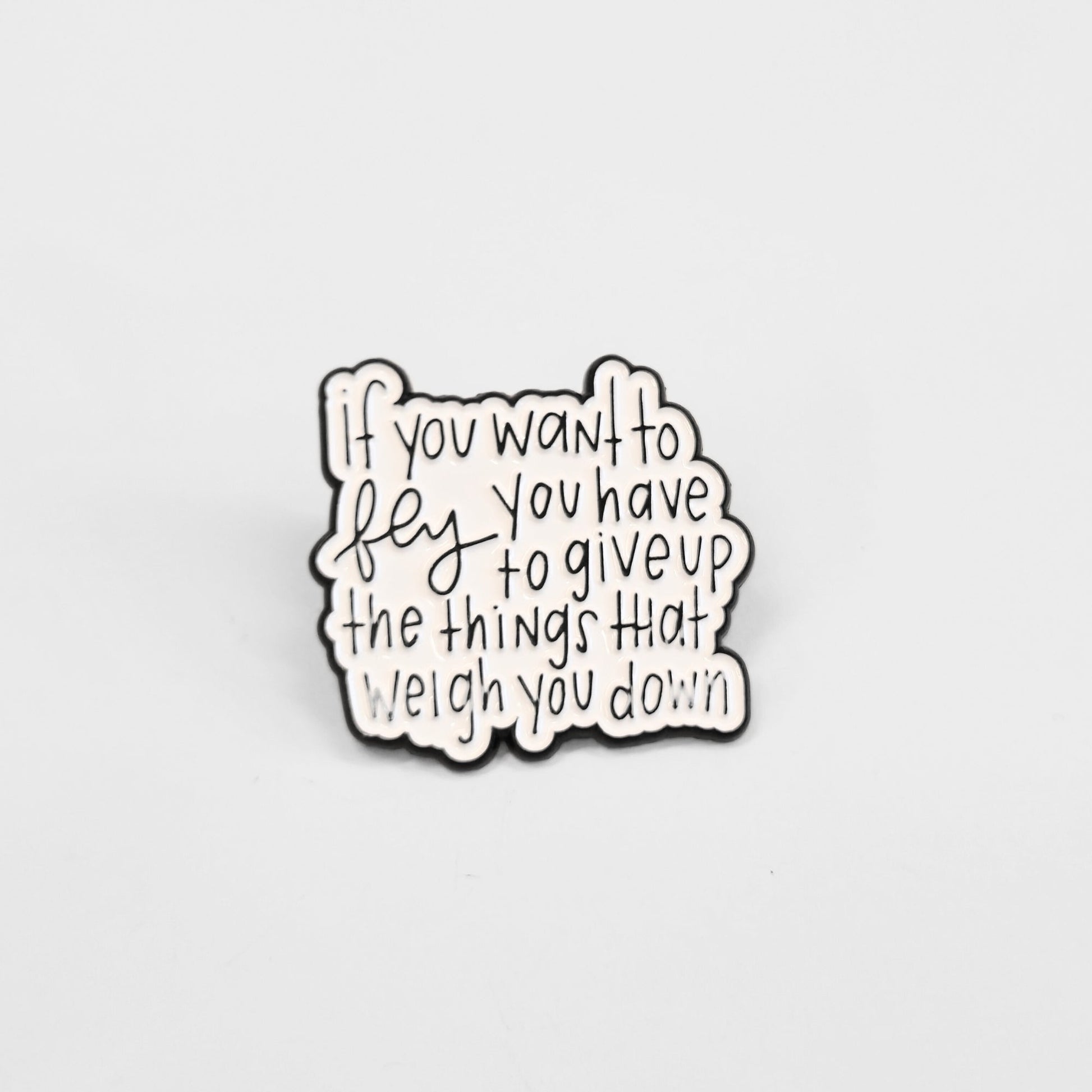 If You Want to Fly You Have to Give Up the Things That Weigh You Down | Collectible Pin - Velora