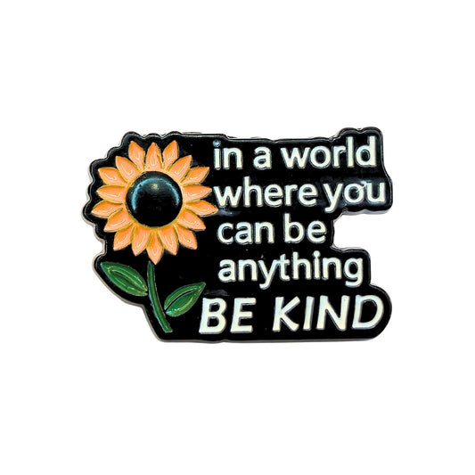In a World Where You Can Be Anything Be Kind | Collectible Pin - Velora