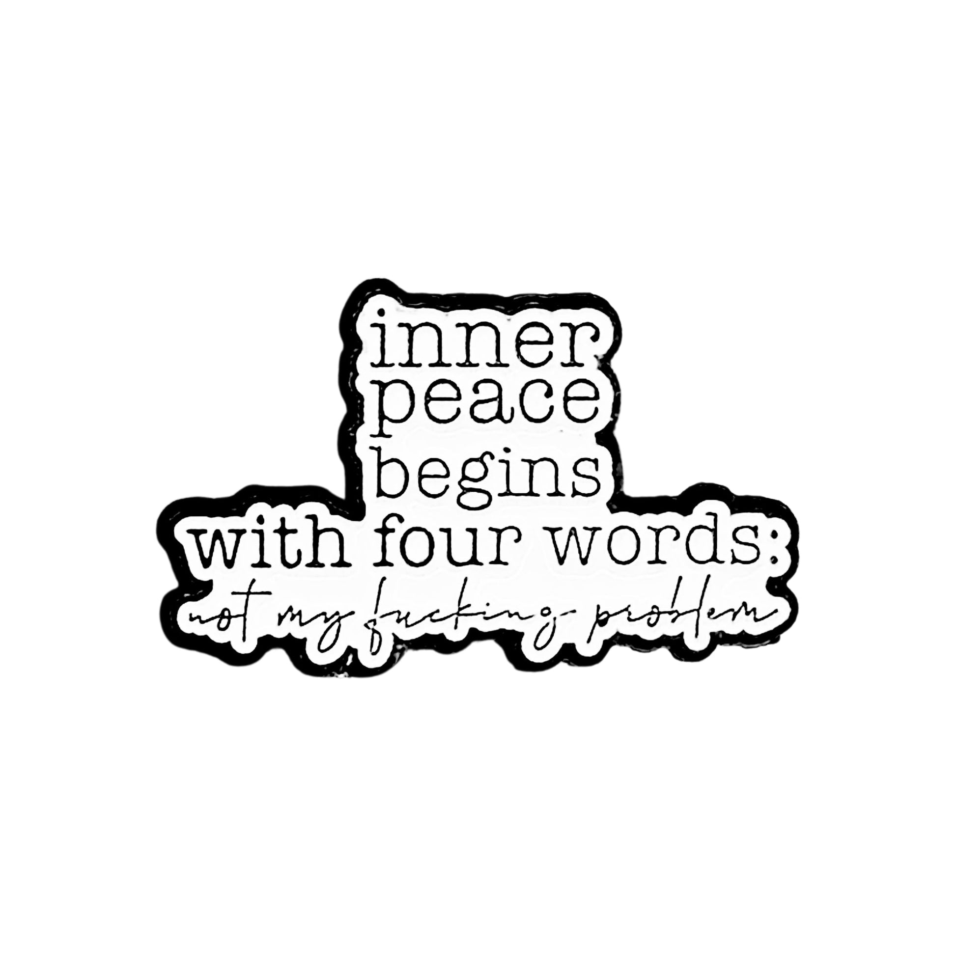 Inner Peace Begins With Four Words | Collectible Pin - Velora Luxury Fashion