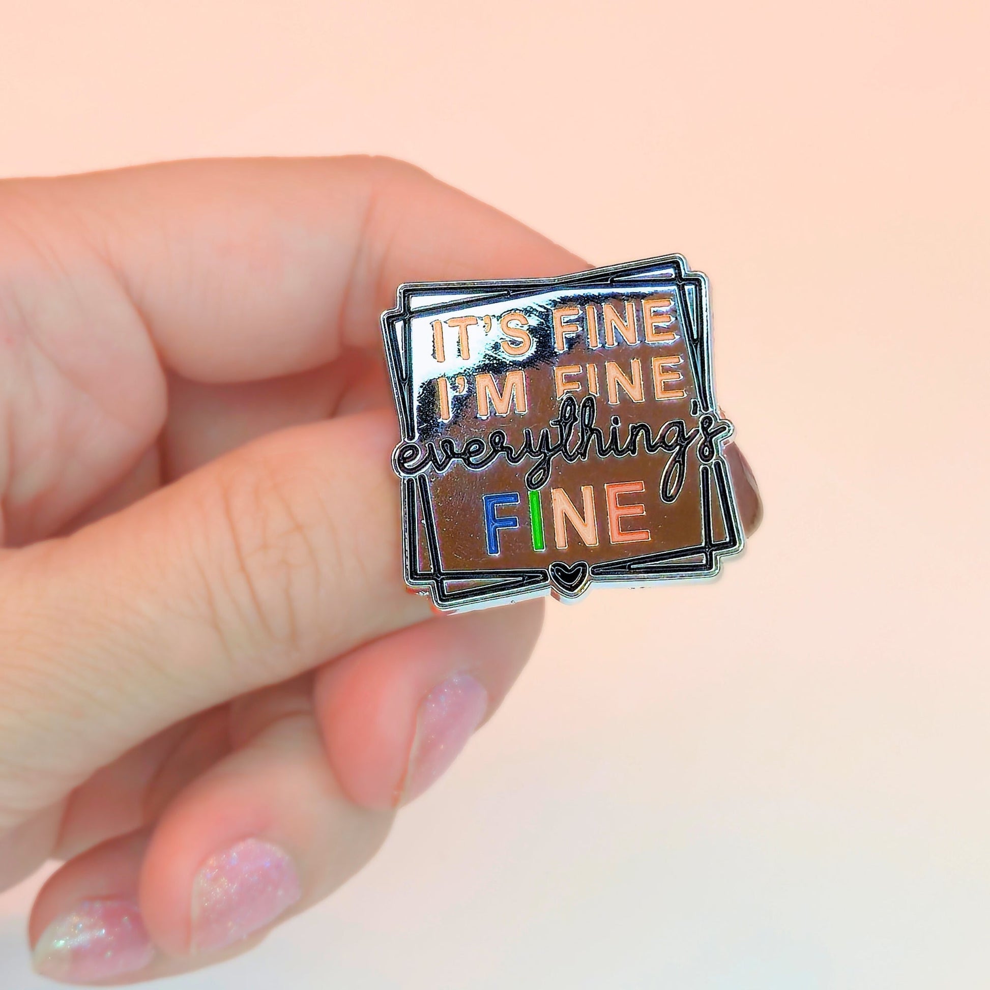 It's Fine I'm Fine Everything's Fine | Collectible Pin - Velora