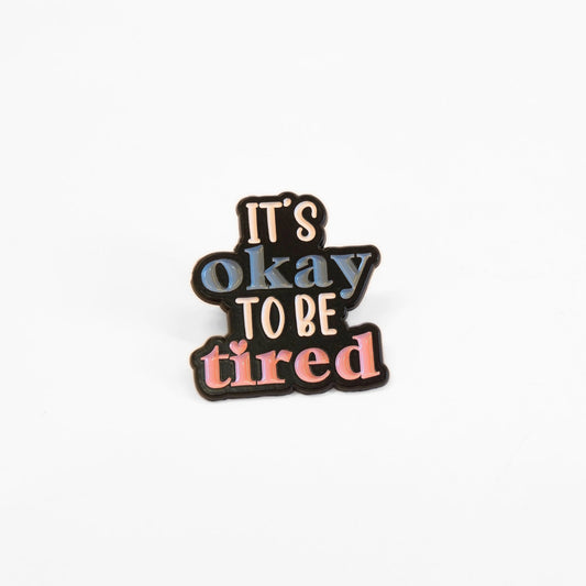 It's Okay To Be Tired | Collectible Pin - Velora