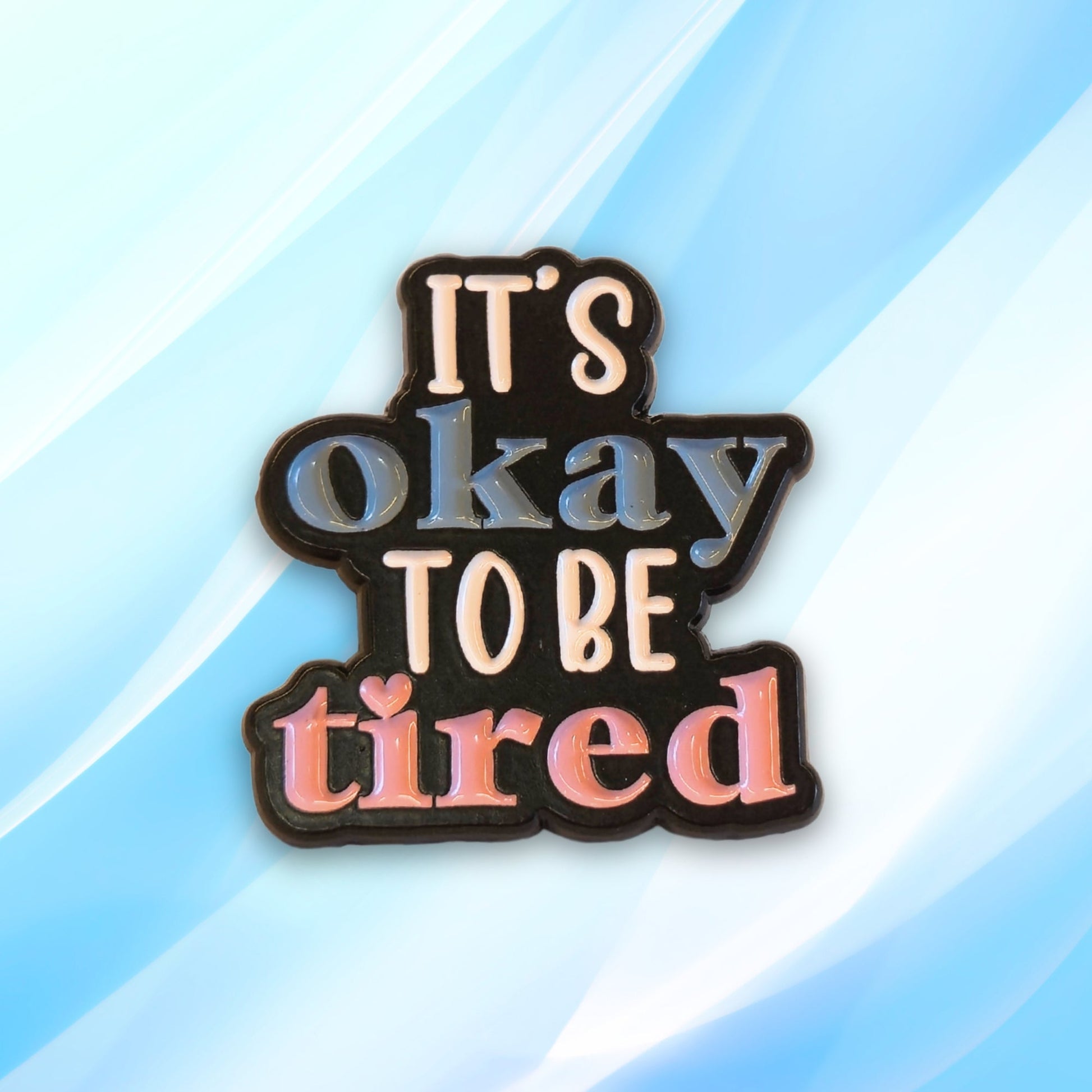 It's Okay To Be Tired | Collectible Pin - Velora
