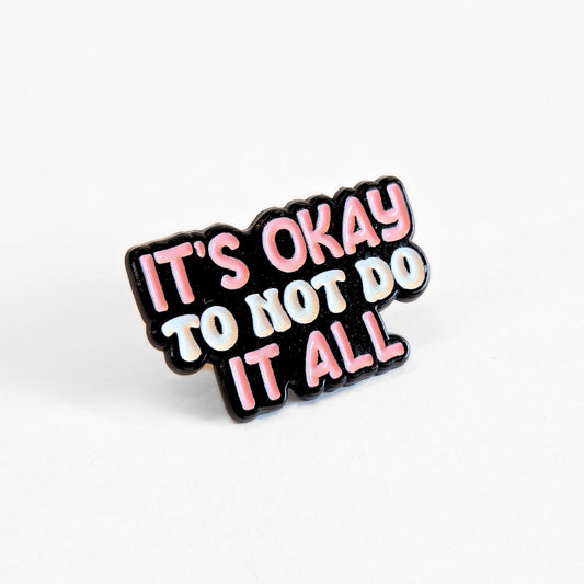 It's Okay to Not Do It All | Collectible Pin - Velora