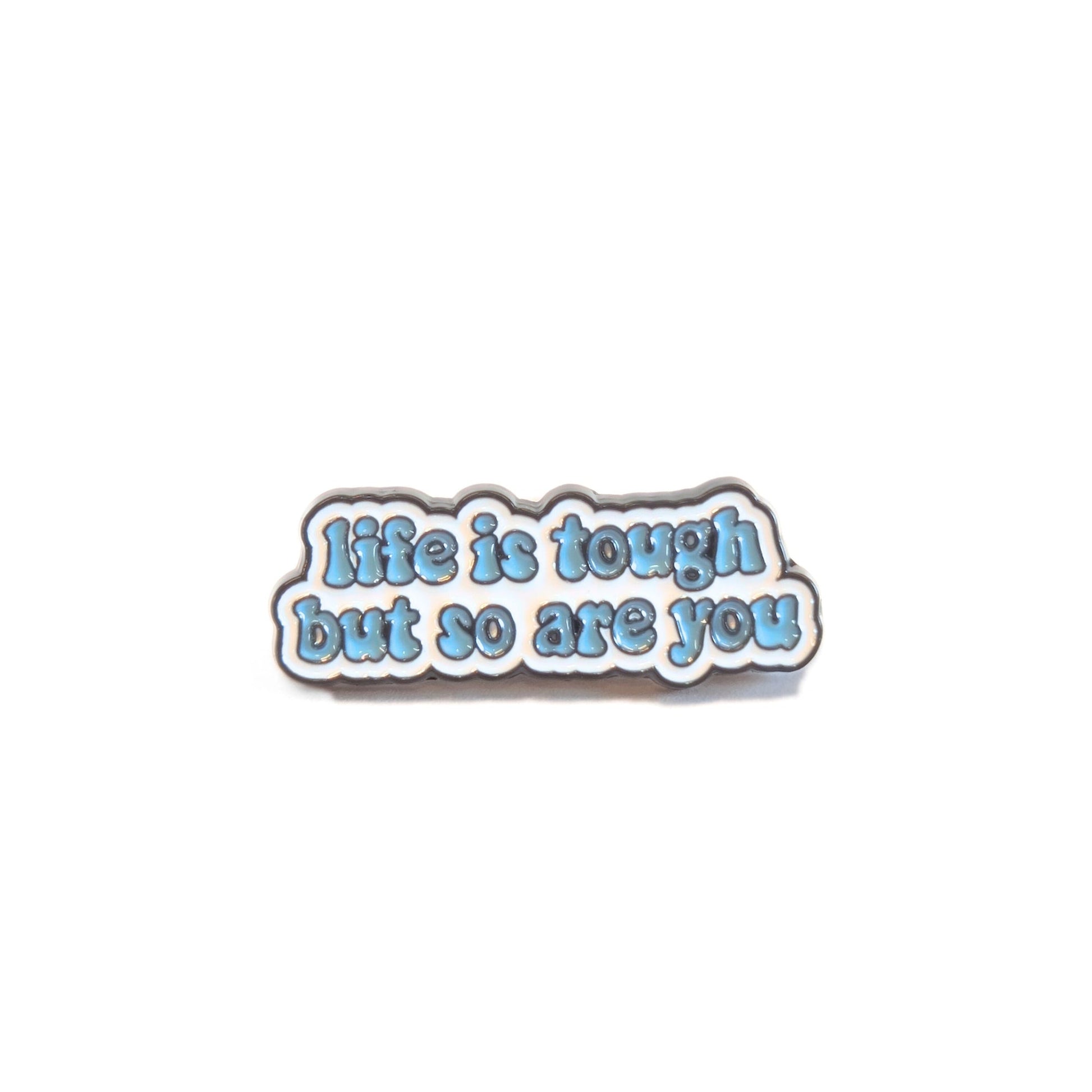 Life is Tough But So Are You | Collectible Pin - Velora