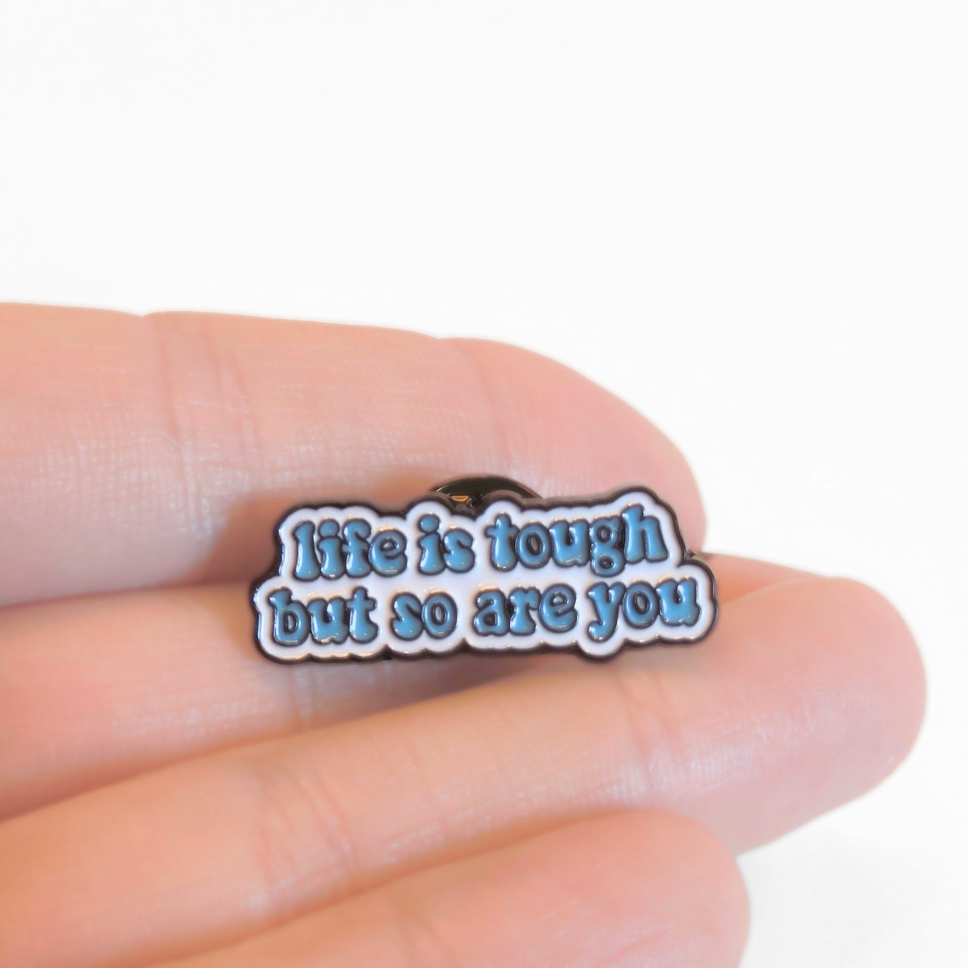 Life is Tough But So Are You | Collectible Pin - Velora