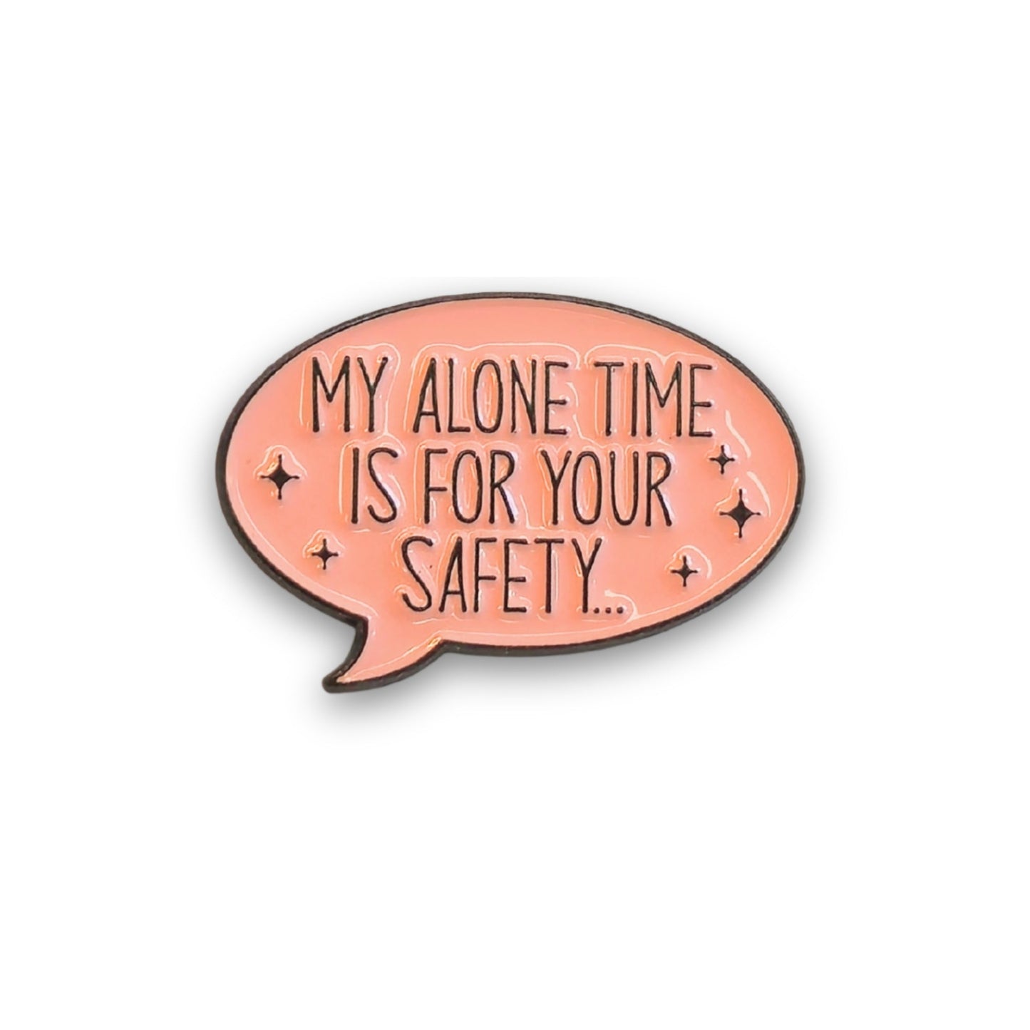 My Alone Time Is For Your Safety | Collectible Pin - Velora Luxury Fashion