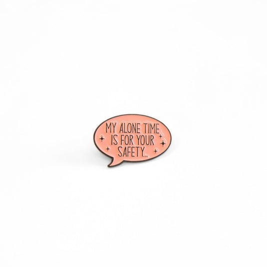 My Alone Time Is For Your Safety | Collectible Pin - Velora