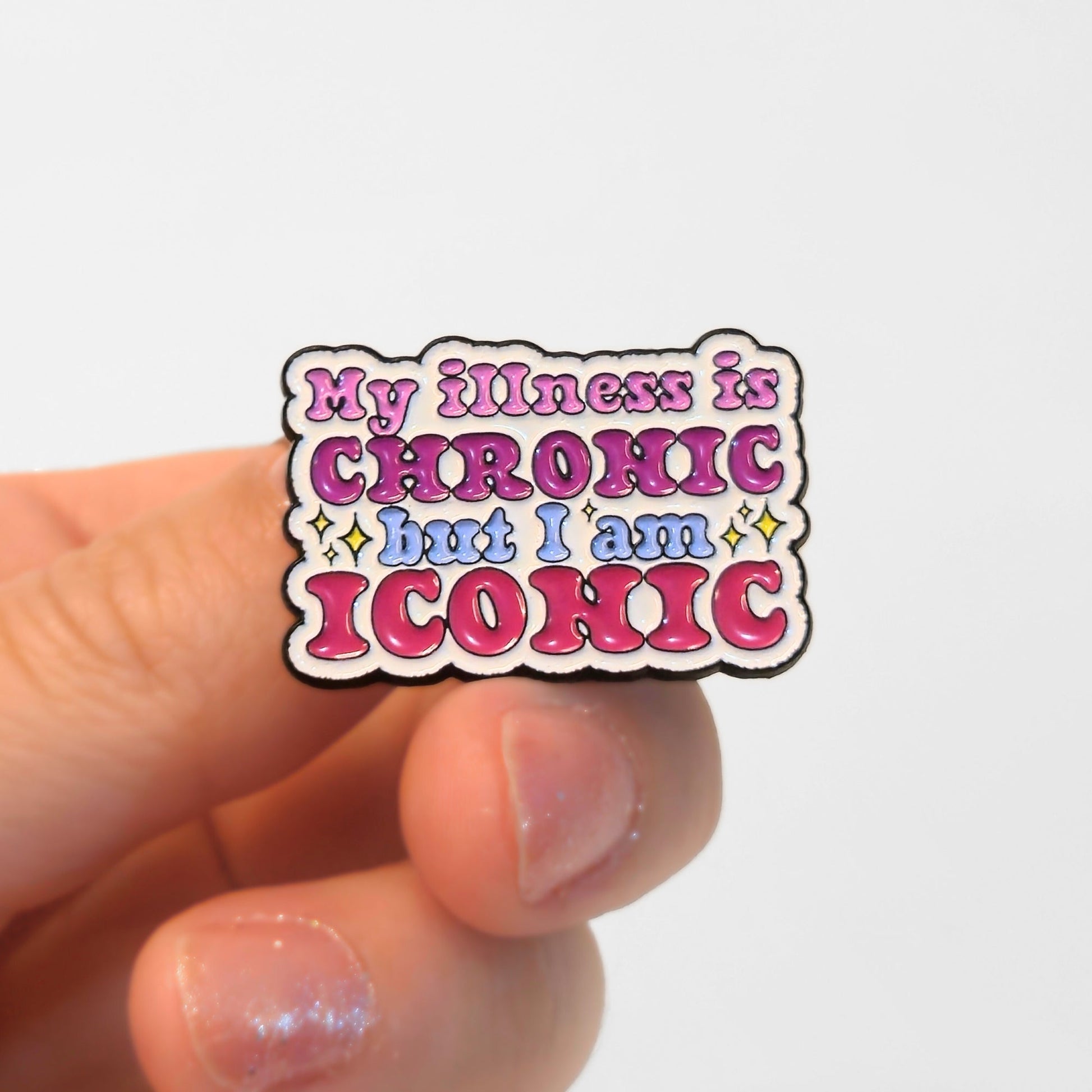 My Illness Is Chronic But I'm Iconic | Collectible Pin - Velora