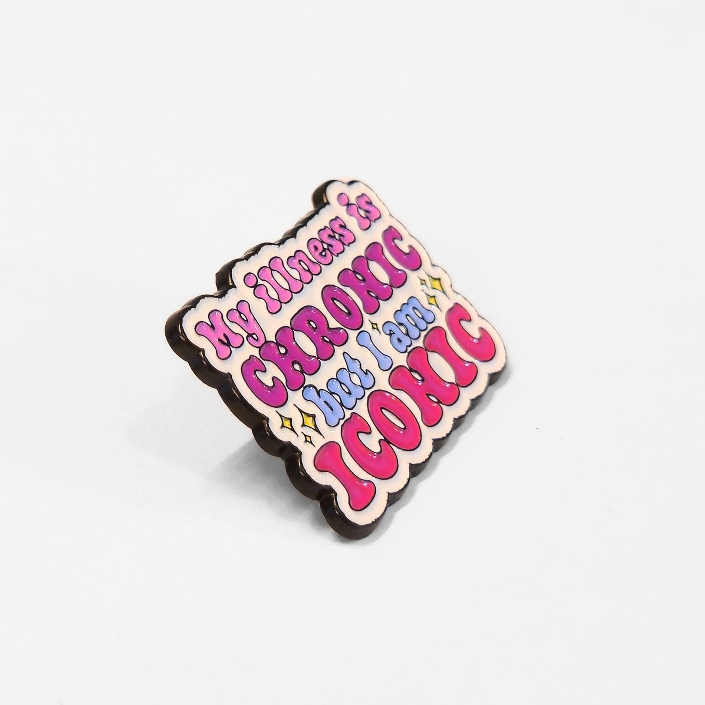 My Illness Is Chronic But I'm Iconic | Collectible Pin - Velora