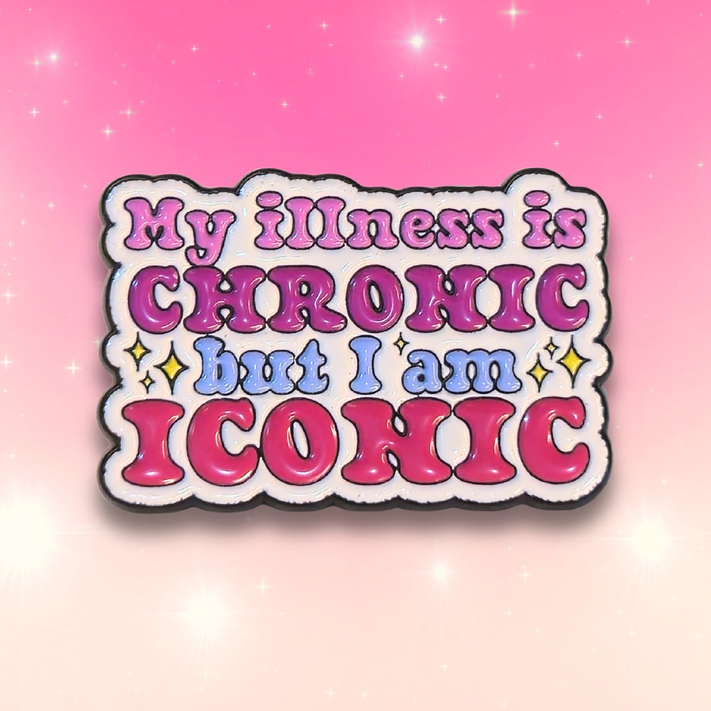 My Illness Is Chronic But I'm Iconic | Collectible Pin - Velora