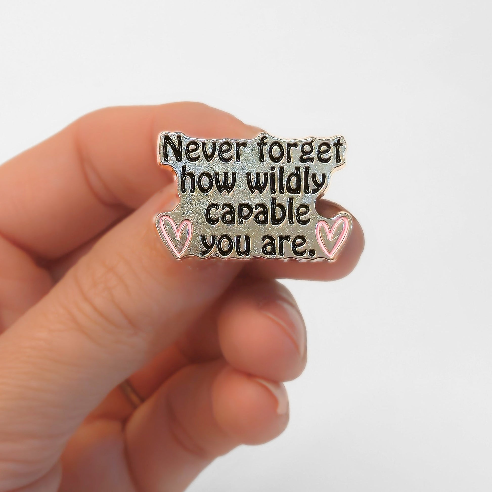 Never Forget How Wildly Capable You Are | Collectible Pin - Velora Luxury Fashion
