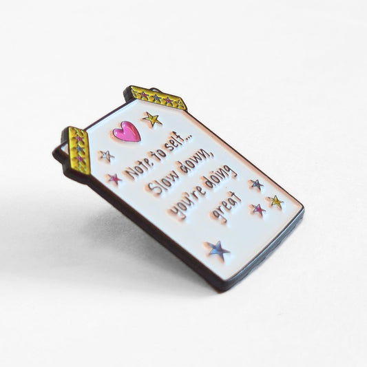 Note to Self... Slow Down, You're Doing Great | Collectible Pin - Velora
