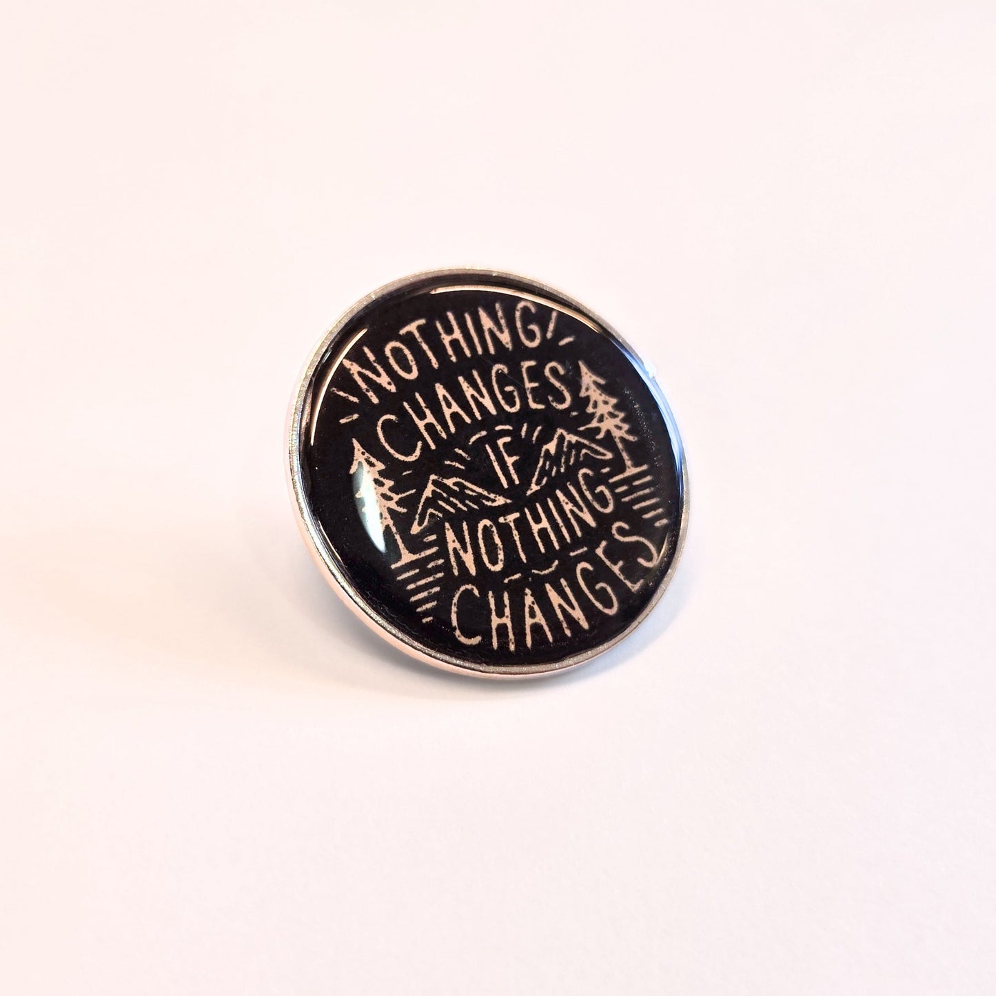 Nothing Changes If Nothing Changes | Collectible Pin - Velora