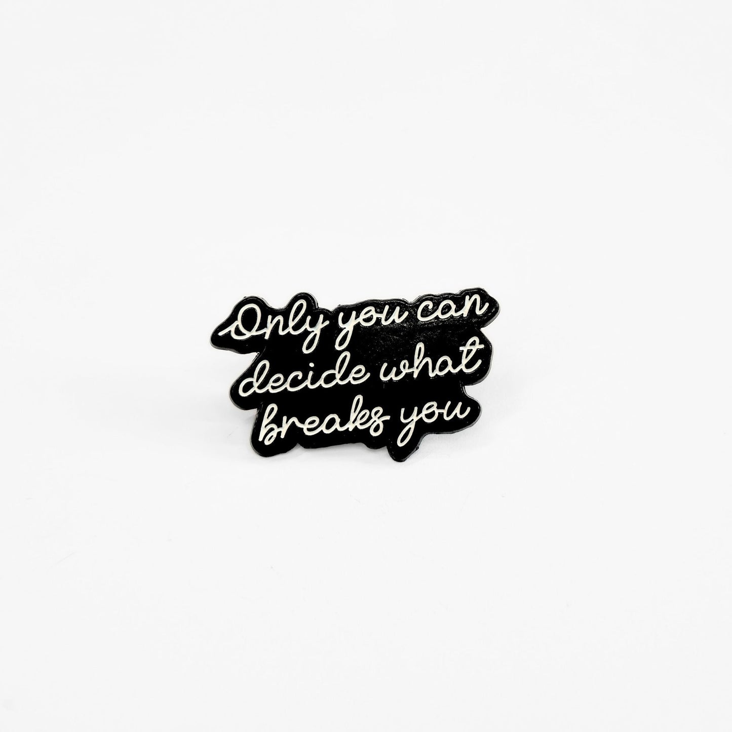 Only You Can Decide What Breaks You | Collectible Pin - Velora