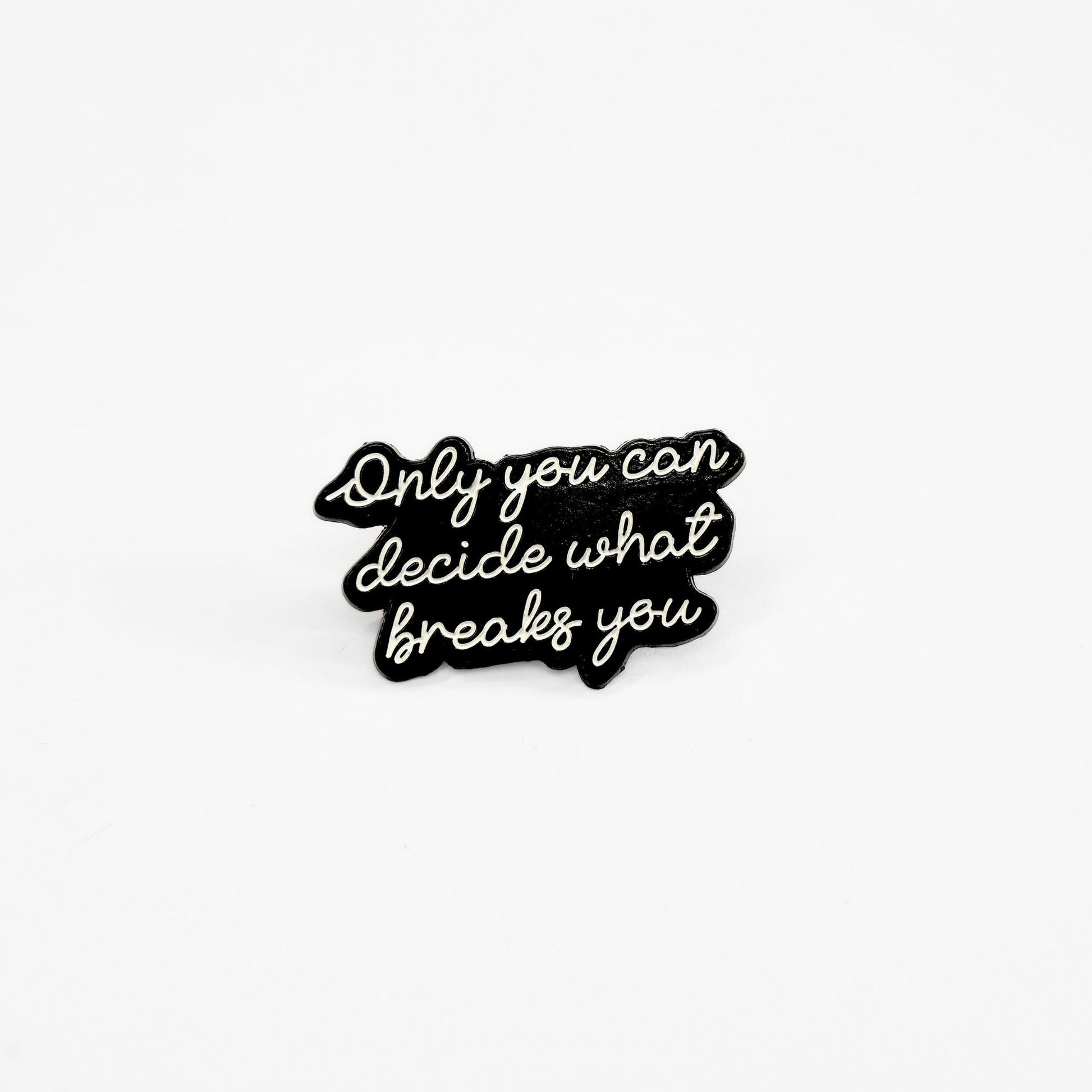 Only You Can Decide What Breaks You | Collectible Pin - Velora