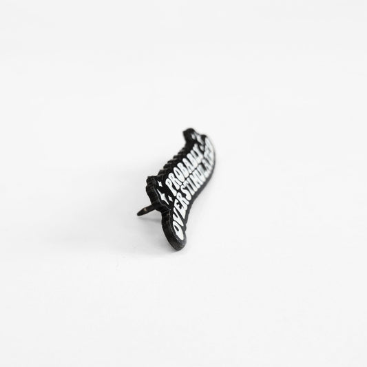 Probably Overstimulated | Collectible Pin - Velora