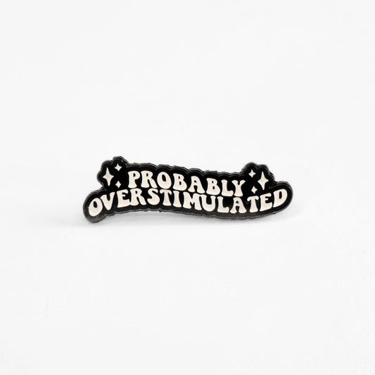 Probably Overstimulated | Collectible Pin - Velora