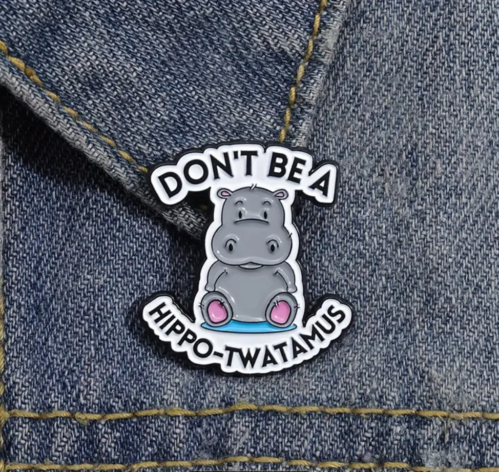 Don't Be a Hippo-Twatamus | Collectible Pin - Velora
