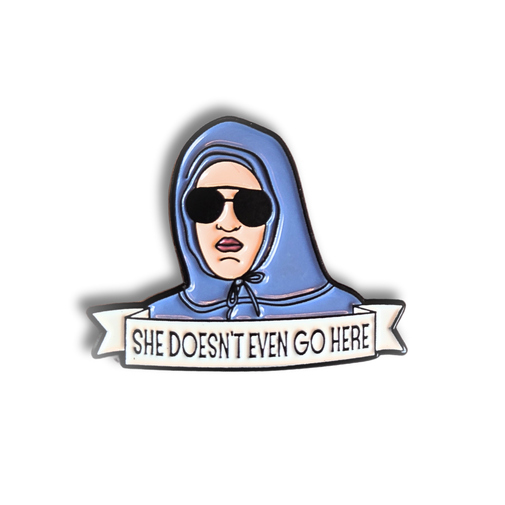 She Doesn't Even Go Here | Collectible Pin - Velora