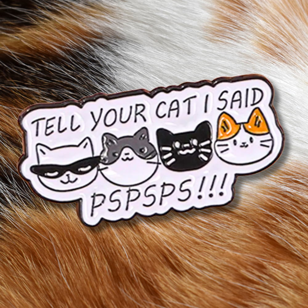 Tell Your Cat I Said Pspsps | Collectible Pin for Cat Lovers - Velora