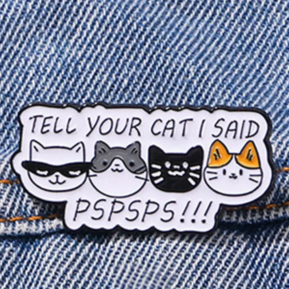 Tell Your Cat I Said Pspsps | Collectible Pin for Cat Lovers - Velora