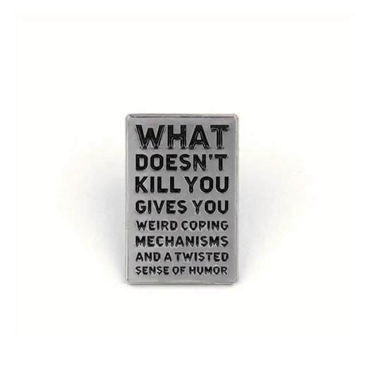 What Doesn't Kill You (Gives You Weird Coping Mechanisms) | Collectible Pin - Velora