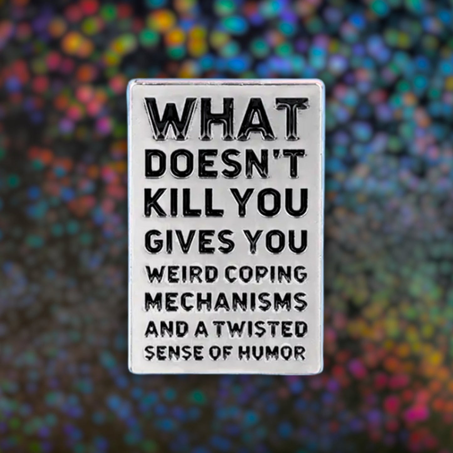 What Doesn't Kill You (Gives You Weird Coping Mechanisms) | Collectible Pin - Velora