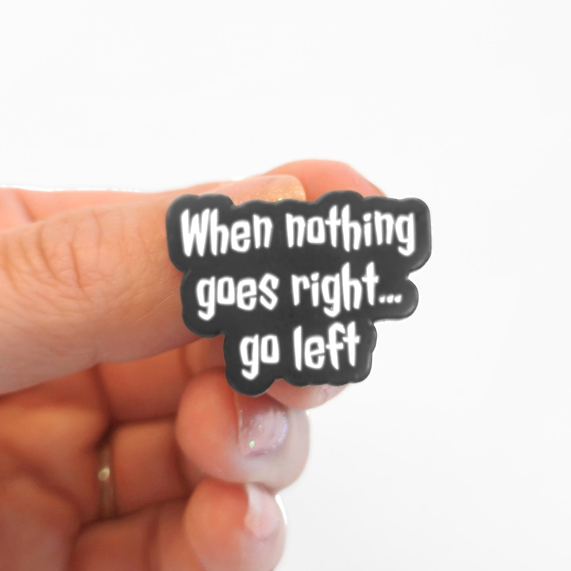 When Nothing Goes Right... Go Left | Collectible Pin - Velora