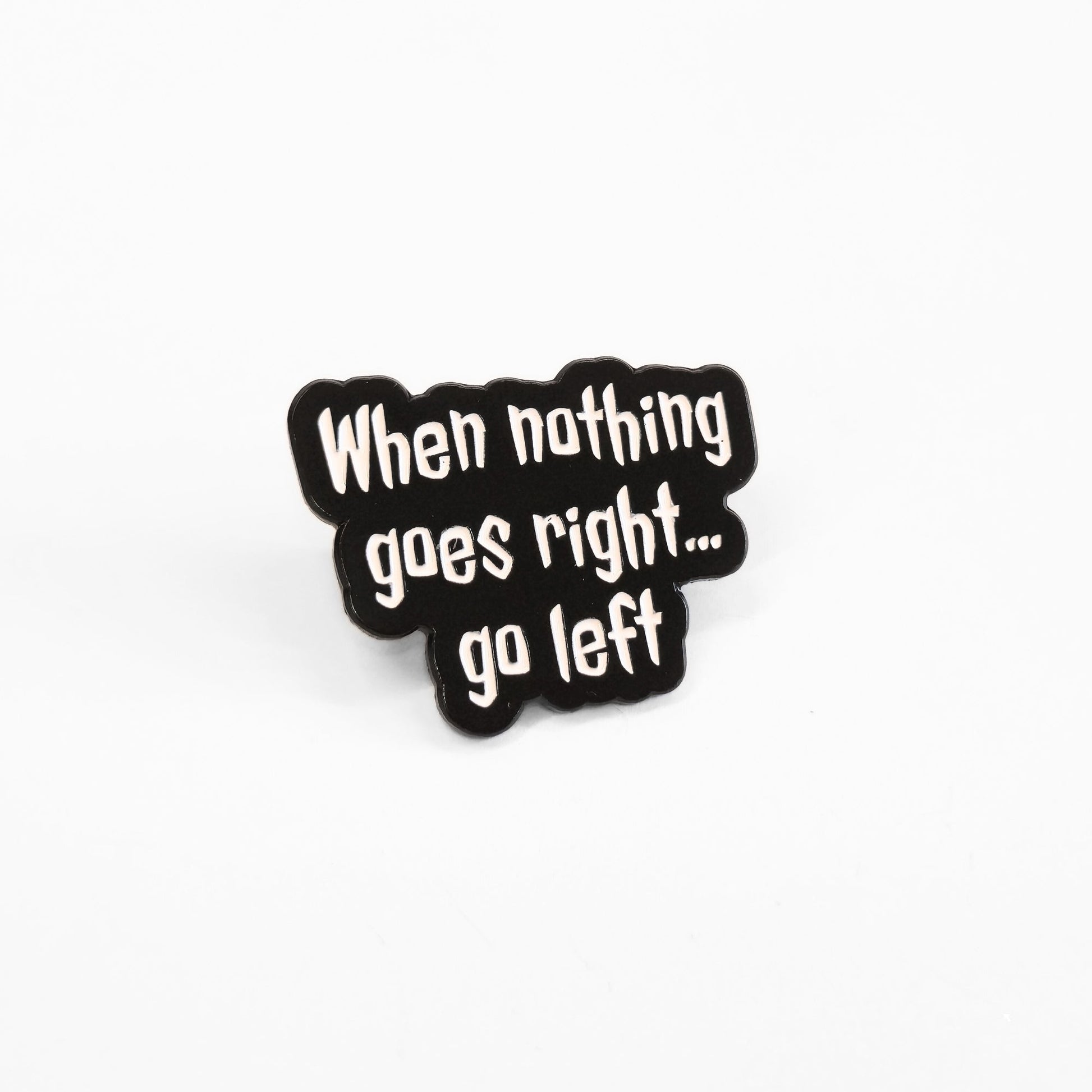 When Nothing Goes Right... Go Left | Collectible Pin - Velora