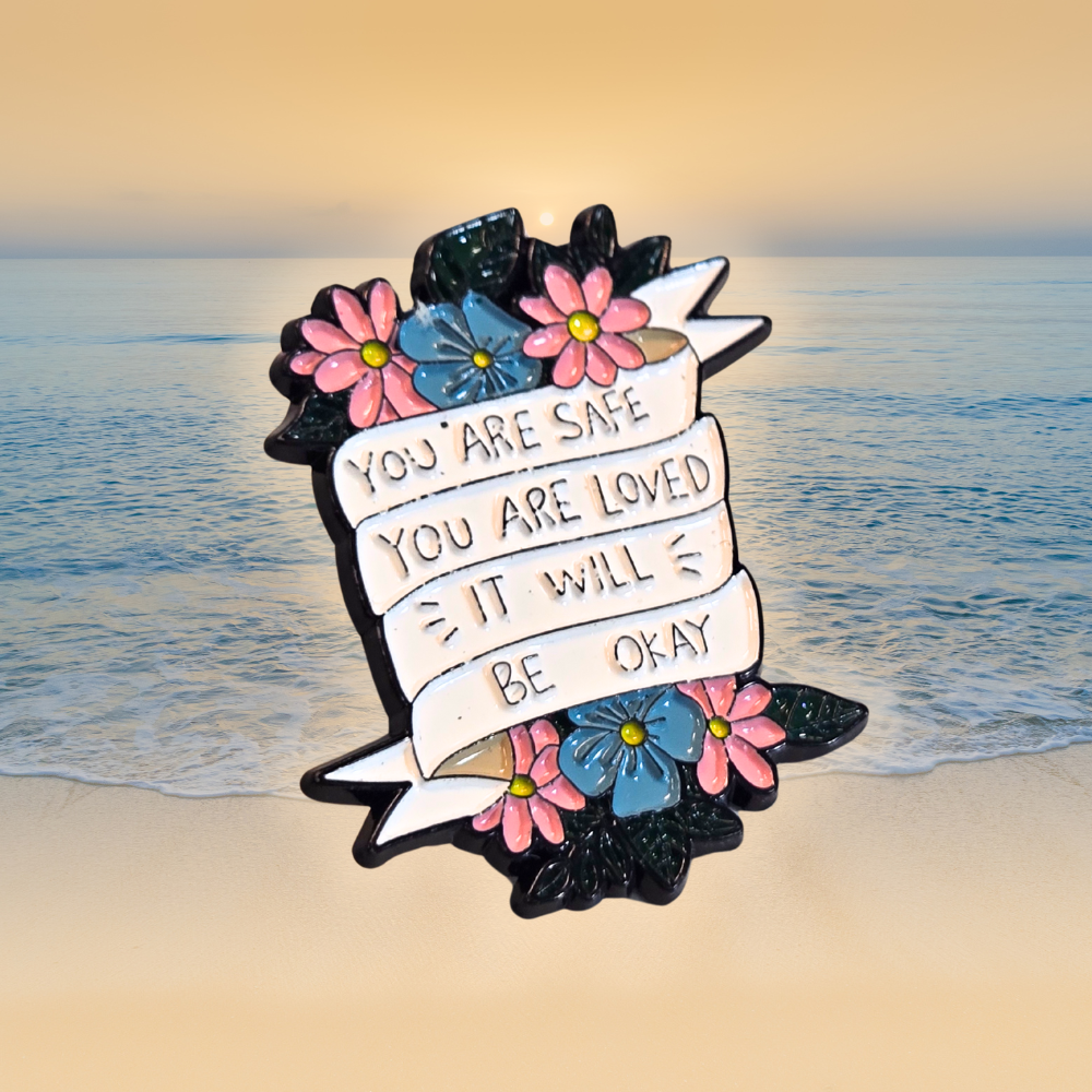 You Are Safe You Are Loved It Will Be Okay (Mental Health Matters) | Collectible Pin - Velora
