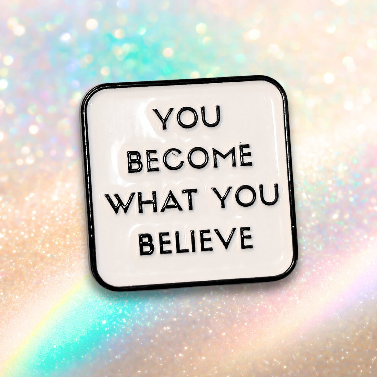 You Become What You Believe | Collectible Pin - Velora