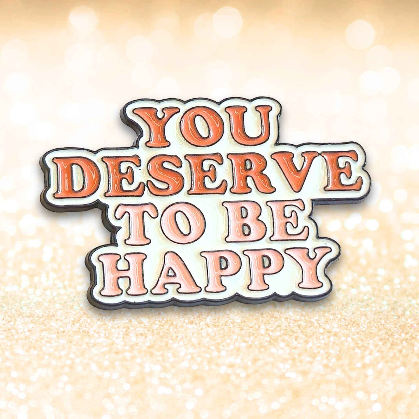 You Deserve To Be Happy | Collectible Pin - Velora