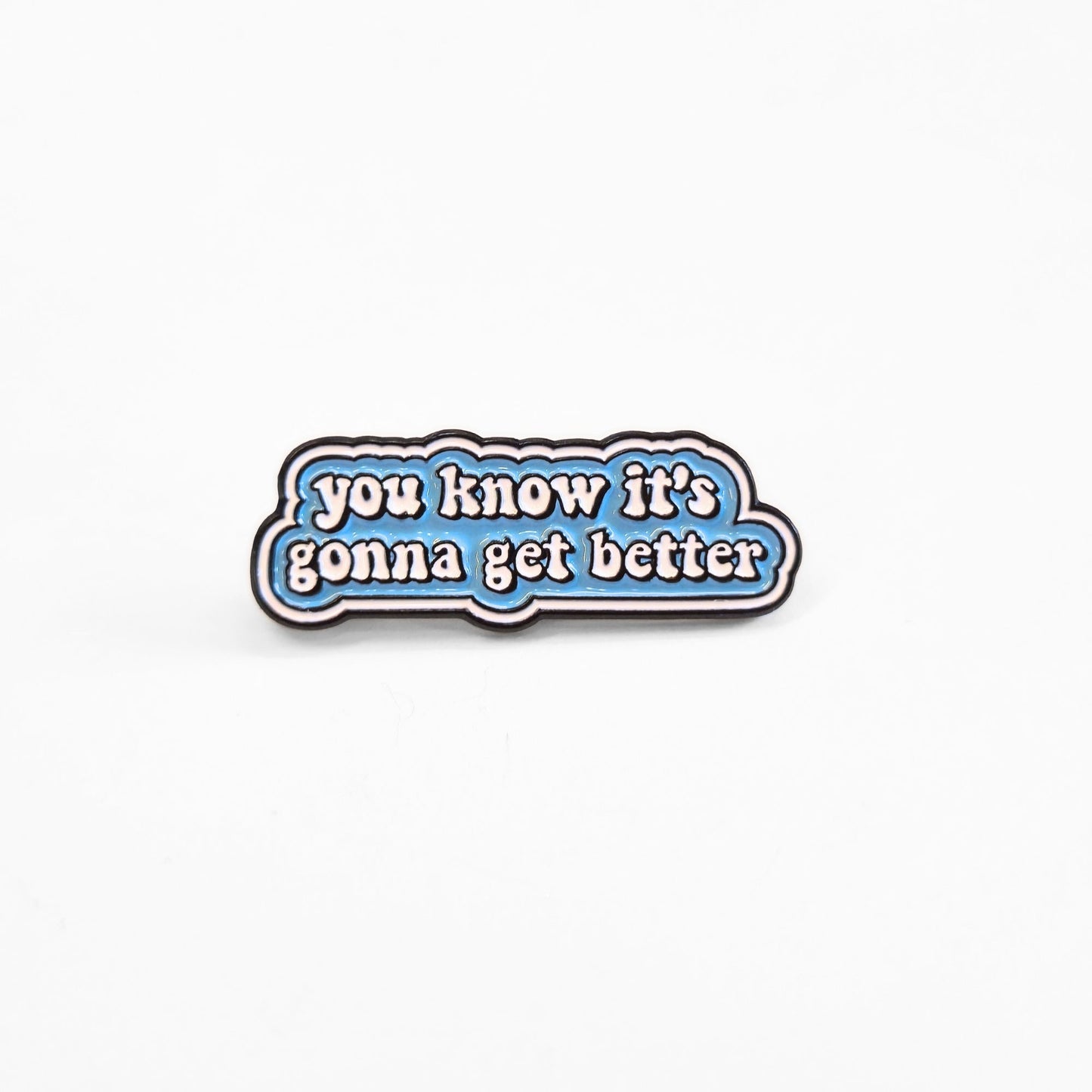 You Know It's Gonna Get Better | Collectible Pin - Velora