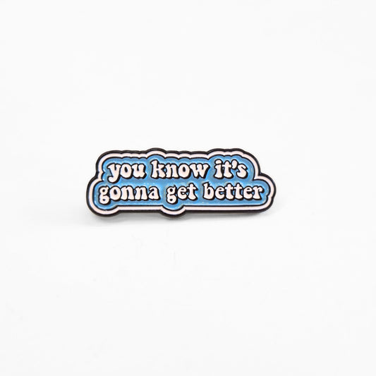 You Know It's Gonna Get Better | Collectible Pin - Velora