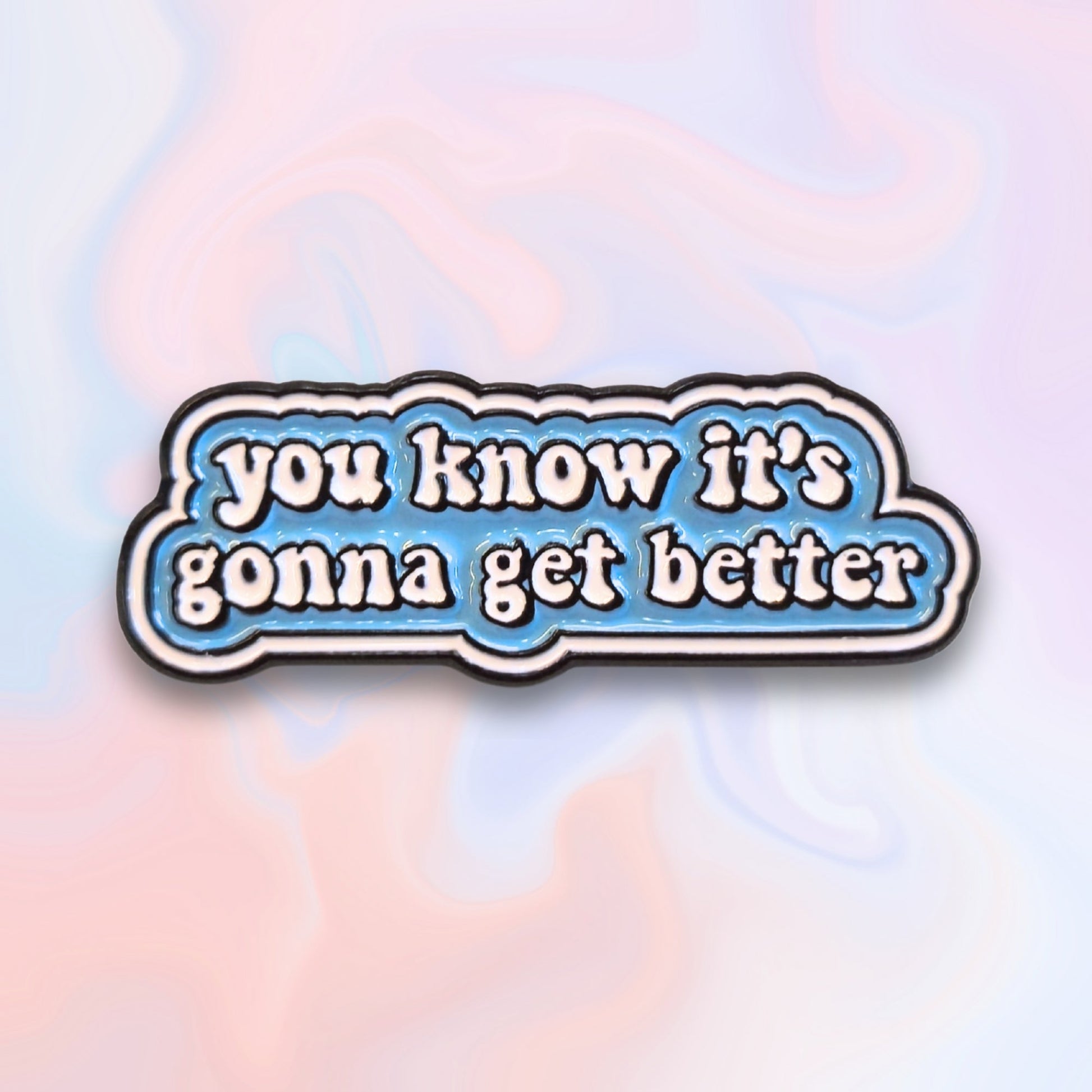 You Know It's Gonna Get Better | Collectible Pin - Velora