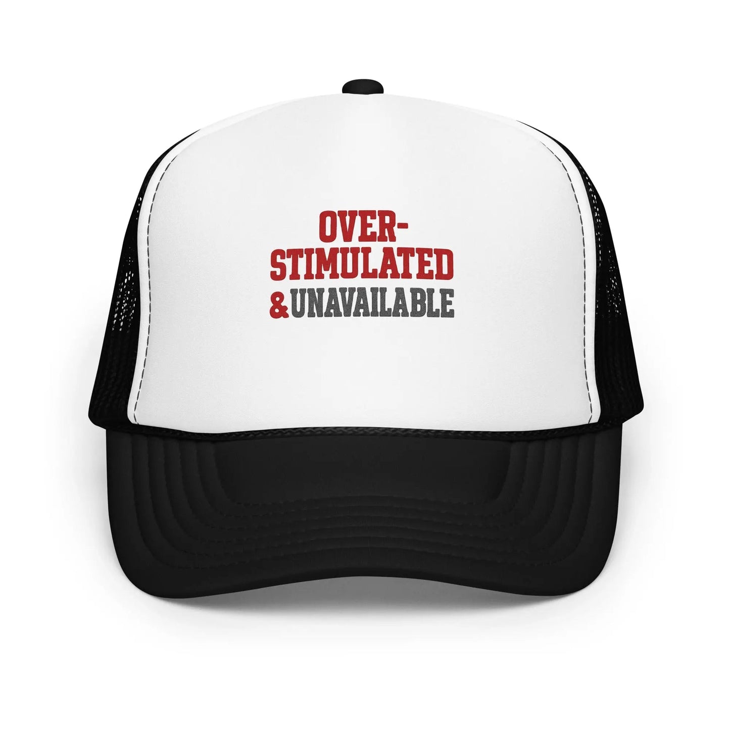 Foam trucker hat - Over-stimulated & Unavailable