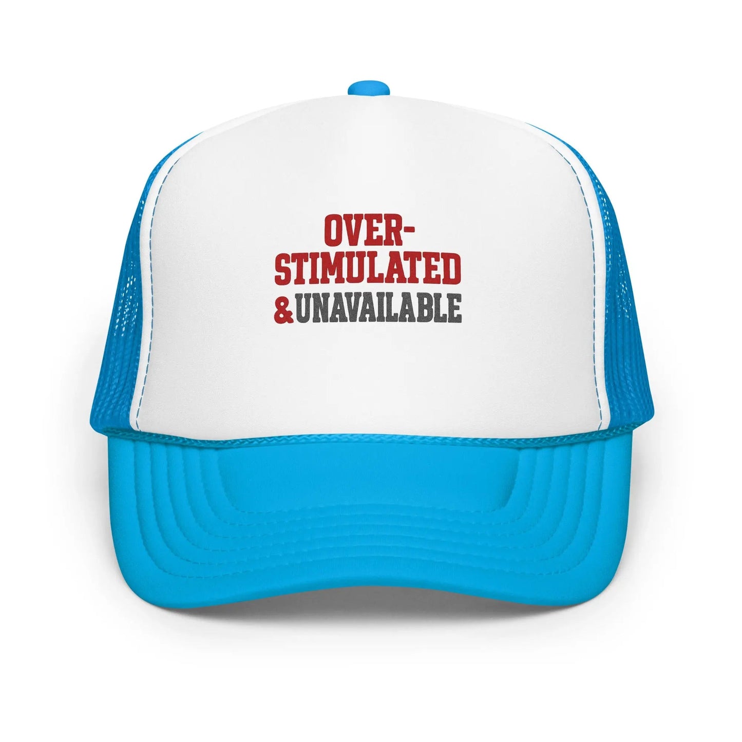 Foam trucker hat - Over-stimulated & Unavailable