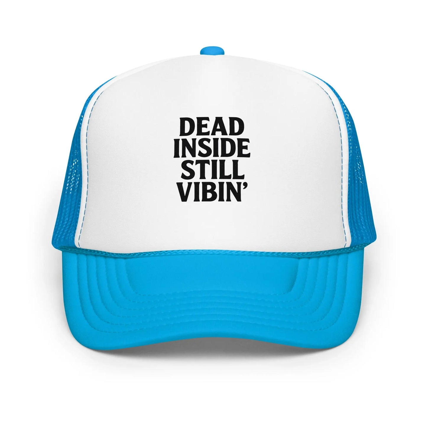 Foam trucker hat - Dead Inside, Still Vibin