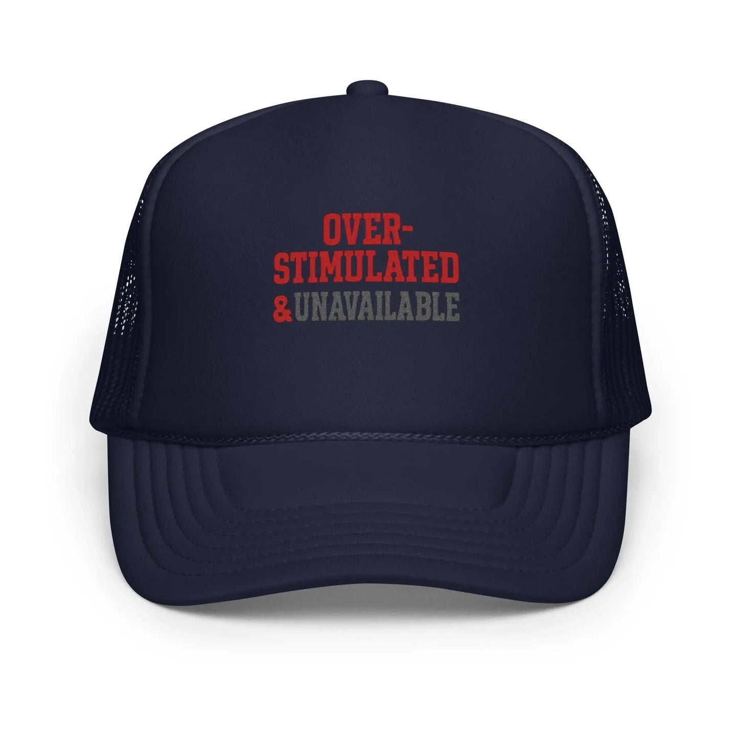 Foam trucker hat - Over-stimulated & Unavailable