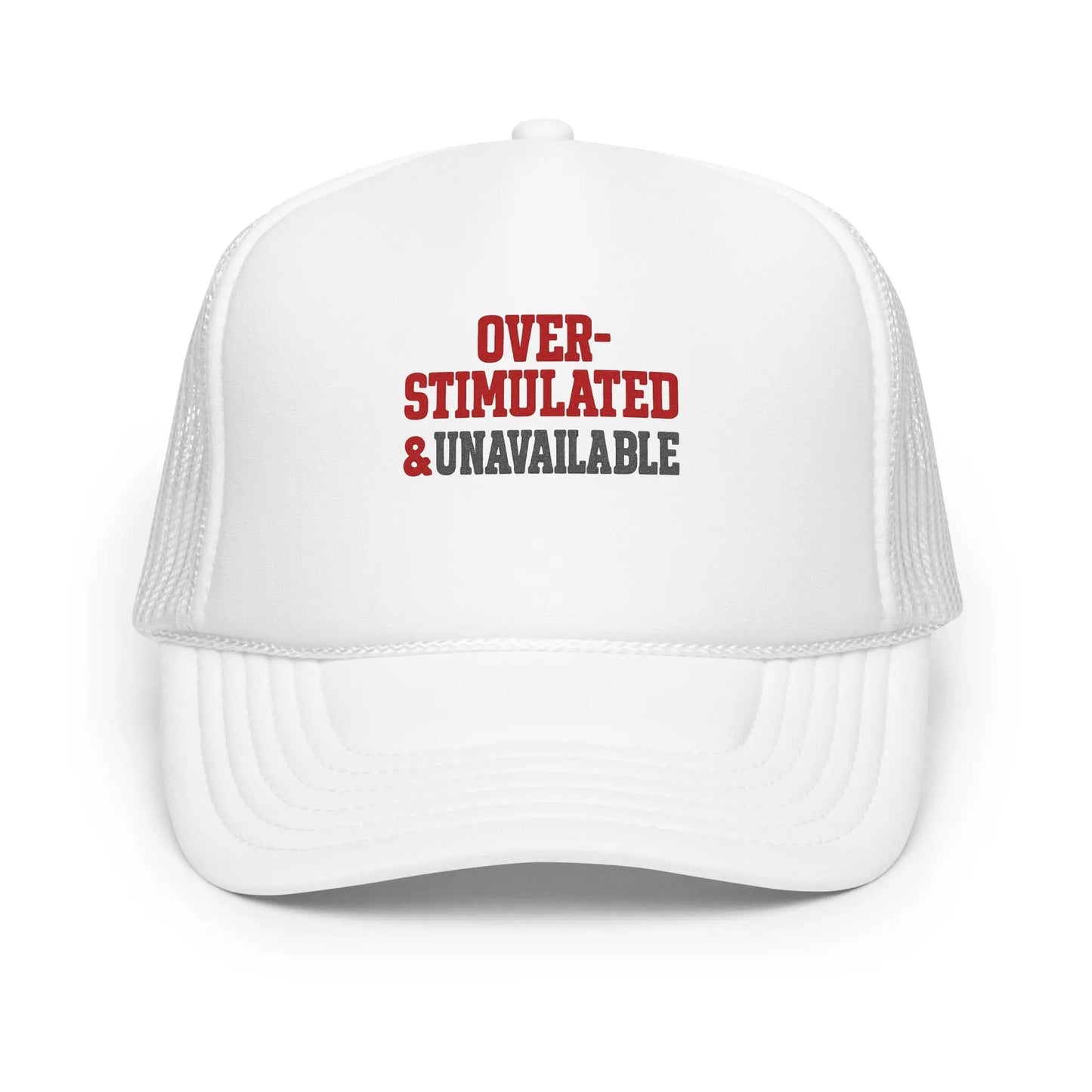 Foam trucker hat - Over-stimulated & Unavailable