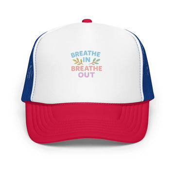 Foam trucker hat - Breathe In, Breathe Out